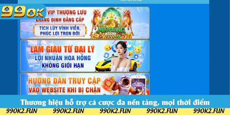 Thương hiệu hỗ trợ cá cược đa nền tảng, mọi thời điểm