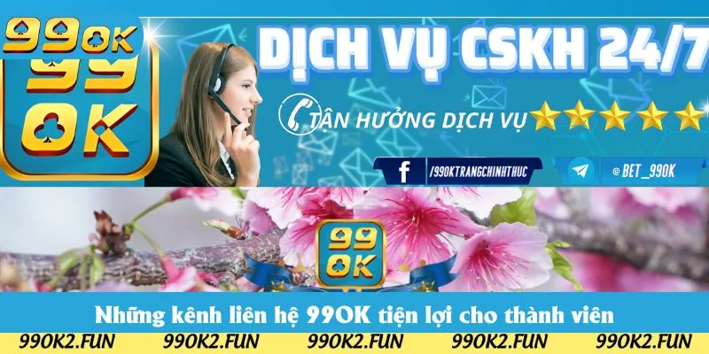 Những kênh liên hệ 99OK tiện lợi cho thành viên