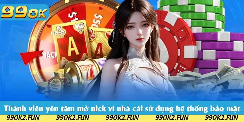 Thành viên yên tâm mở nick vì nhà cái sử dụng nhiều hệ thống bảo mật hiện đại